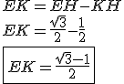 3$EK = EH - KH \\ \\ EK = \frac{\sqrt 3}{2} - \frac{1}{2} \\ \\ \fbox{EK = \frac{\sqrt{3} - 1}{2}}